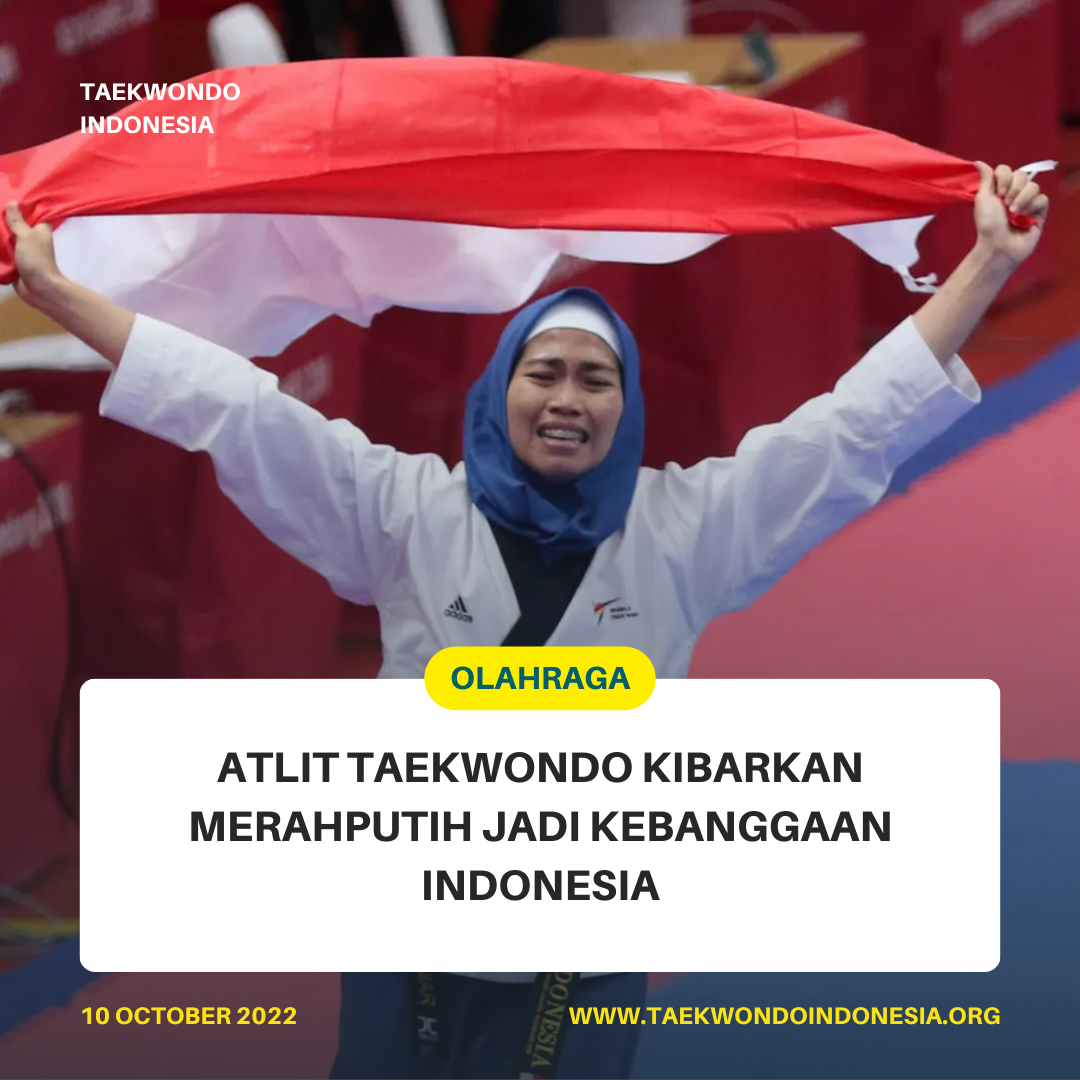 ATLIT TAEKWONDO KIBARKAN MERAH PUTIH JADI KEBANGGAAN INDONESIA  Taekwondo Indonesia UMBY